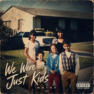 We Were Just Kids by WRTHY