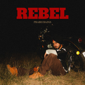 REBEL by Prabh Bains, Jashan Inder