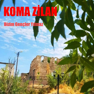 Bizim Gençler Yılmaz by Koma zilan
