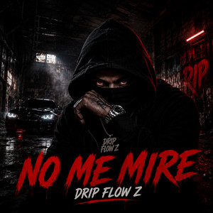 NO ME MIRE by DRIP FLOW Z