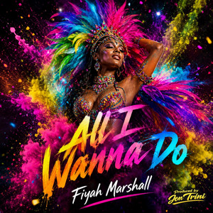 All I Wanna Do by Fiyah Marshall