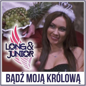 Long & Junior - Bądź Moją Królową (Radio Edit)