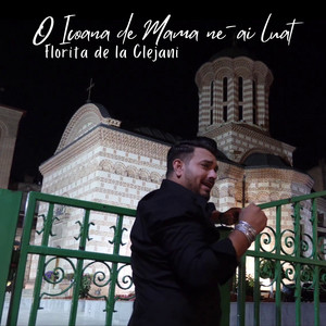 Florita de la Clejani - O Icoana de Mama ne-ai luat