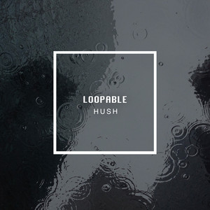 # Loopable Hush album
