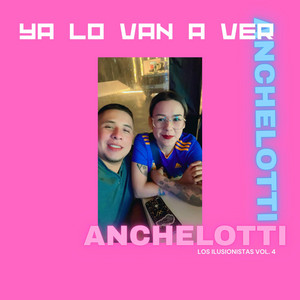 Ya lo van a ver by ANCHELOTTI