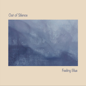 Feeling Blue by Out Of Silence
