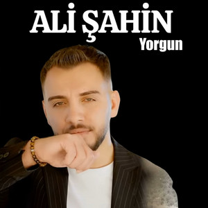 Ali Şahin - Yorgun