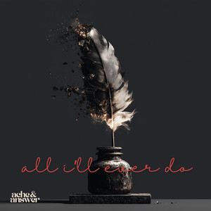 all i'll ever do by ache&answer