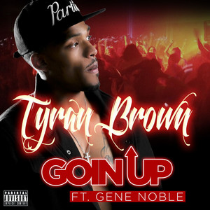 Goin Up (feat. Gene Noble) by Tyran Brown, Gene Noble