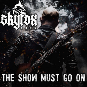 The Show Must Go On by SKYFOX ROCK