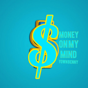 Money on my mind by Yown Benny