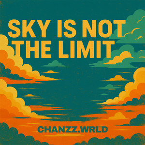 Sky Is Not the Limit by Chanzz, Chanzz.wrld