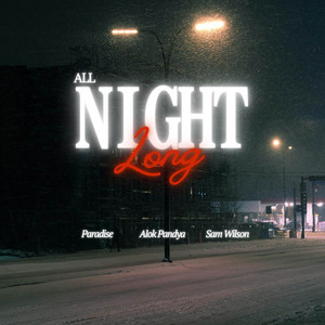 All Night Long by Paradise, Alok Pandya, Sam Wilson