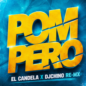 Pompero by DjChino Re-Mx, El Candela