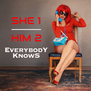 Everybody Knows by She 1 · Him 2
