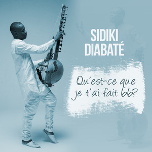 Sidiki Diabaté - Qu'est-ce que je t'ai fait BB