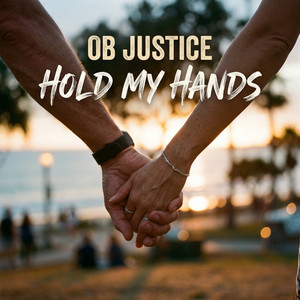 Hold My Hands by OB justice