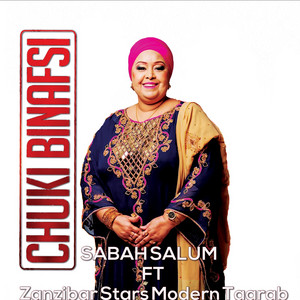 Sabah Salum - Chuki Binafsi (feat. Zanzibar Stars Modern Taarab)