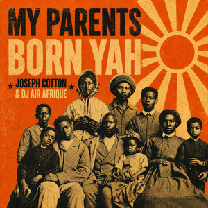 My Parents Born Yah by Joseph Cotton, DJ Air Afrique