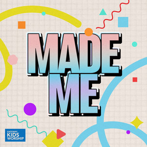 Made Me by Gateway Kids Worship, Sienna Dudding