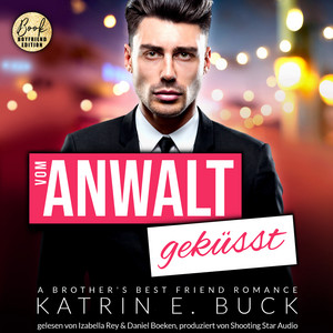 Vom Anwalt geküsst: A Brother's Best Friend Romance [San Antonio Billionaires, Band 3 (ungekürzt)] Audiobook