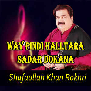 Shafaullah Khan Rokhri - Way Pindi Halltara Sadar Dokana