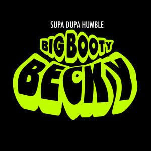 Big Booty Becky - song and lyrics by Supa Dupa Humble | Spotify