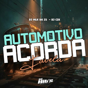 DJ MLK DA ZS & DJ CZK - Automotivo Acorda Favela
