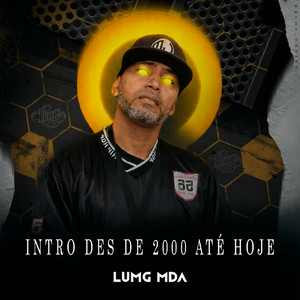 LUMG MDA - INTRO DES DE 2000 ATÉ HOJE