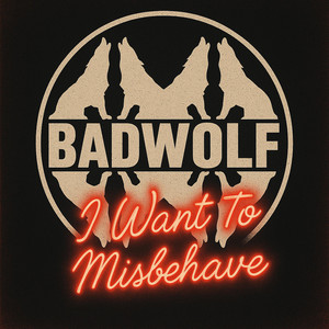 I Want To Misbehave by Badwolf