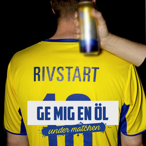 Ge mig en öl (under matchen) by Rivstart