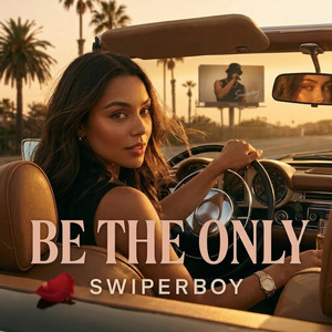 Be the Only by Swiperboy