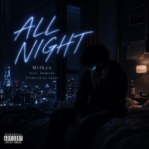 All Night (feat. Hamzan) by Milkyx, Hamzan