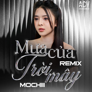 Mochiii - Mưa Của Trời Mây (Anh Khoa Remix)