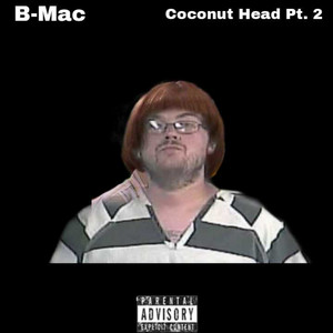 B-Mac - Coconut Head Pt. 2
