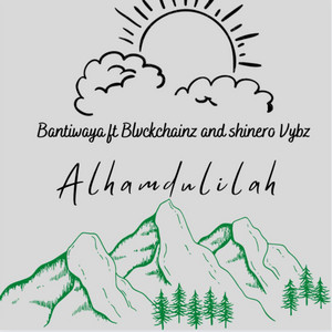 Bantiwaya - Allhamdulillah (feat. Blvckchainz & Shinero_vybz)