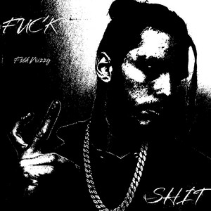 FUCK SHIT by FSBH Wizzy
