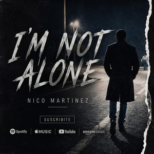I'm not alone by Nico Martinez