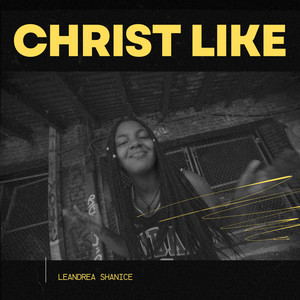 Christ Like by Leandrea Shanice