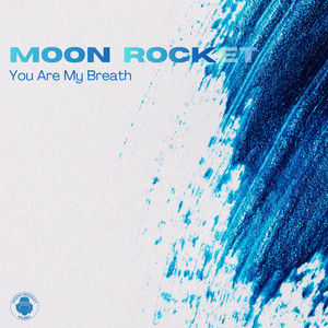 You Are My Breath by Moon Rocket