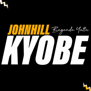 Johnhill Kyobe - Buganda Yatu