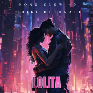 LOLITA by Chiki Detonalo, ÑOÑO GLOW 40