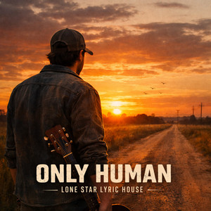 Only Human by Lone Star Lyric House