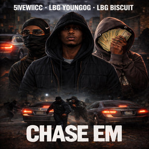 Chase Em by LBG Young0g, LBG Biscuit, 5iveWiicc