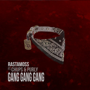 Gang Gang Gang (feat. Chups & Purly) by Rastamoss, Chups, Purly