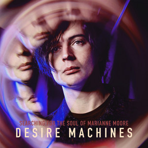 Searching for the Soul of Marianne Moore by Desire Machines