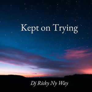 Kept on Trying by Dj Ricky Ny Way