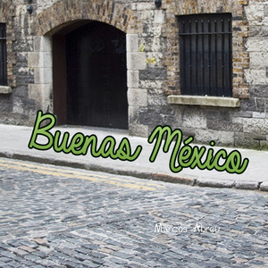 Marcos Abreu - Buenas México