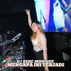 DJ RERE MONIQUE R2M - Mengapa Ini Terjadi