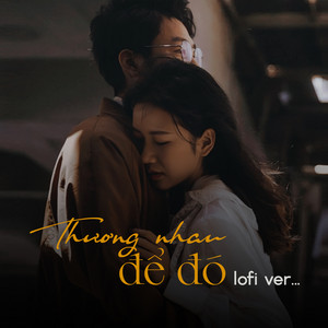 Thương Nhau Để Đó (Lofi)